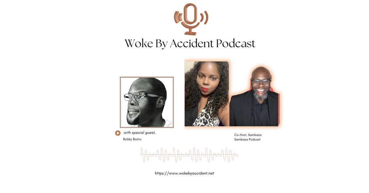 Second Chance at Life: The Redemption of Bobby Bostic- Woke By Accident: S 9 E 250, Special Guest Bobby Bostic