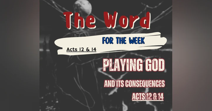 image for Deep-Dive: 'Playing god ... and its consequences. Acts 12 & 14