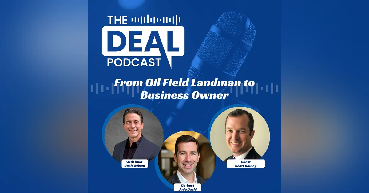 From Oil Field Landman to Business Owner with Scott Rainey