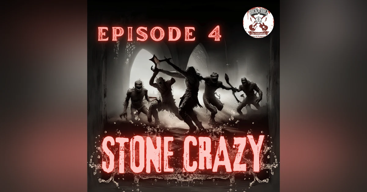Ep. 4 - Stone Crazy