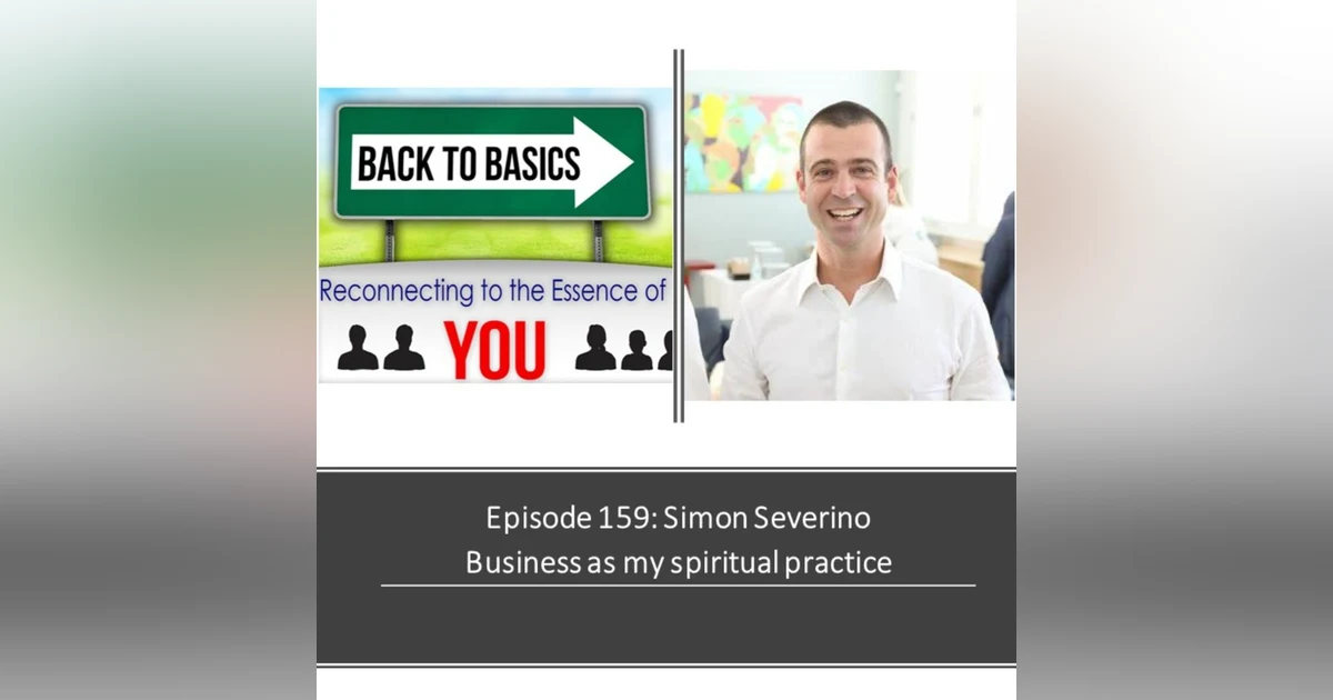 E 159: Simon Severino- Business as my spiritual practice