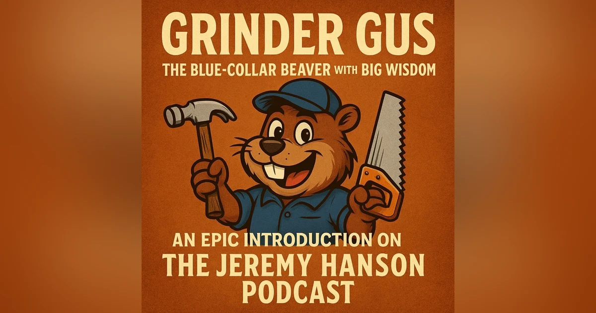 "Grinder Gus: The Blue-Collar Beaver with Big Wisdom - An Epic Introduction