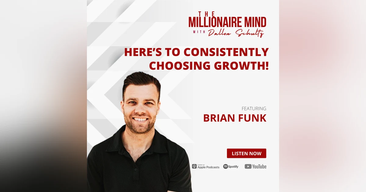 EP19: Here’s to Consistently Choosing Growth! with Brian Funk