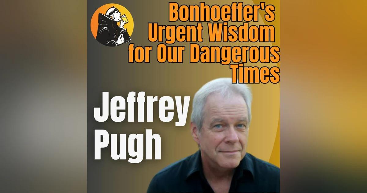 Standing Firm: Bonhoeffer's Urgent Wisdom for Our Dangerous Times