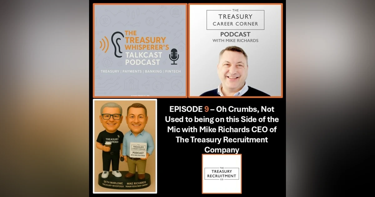 Episode 9 - Oh Crumbs, Not Used to being on this Side of the Mic with Mike Richards (The Treasury Recruitment Company)
