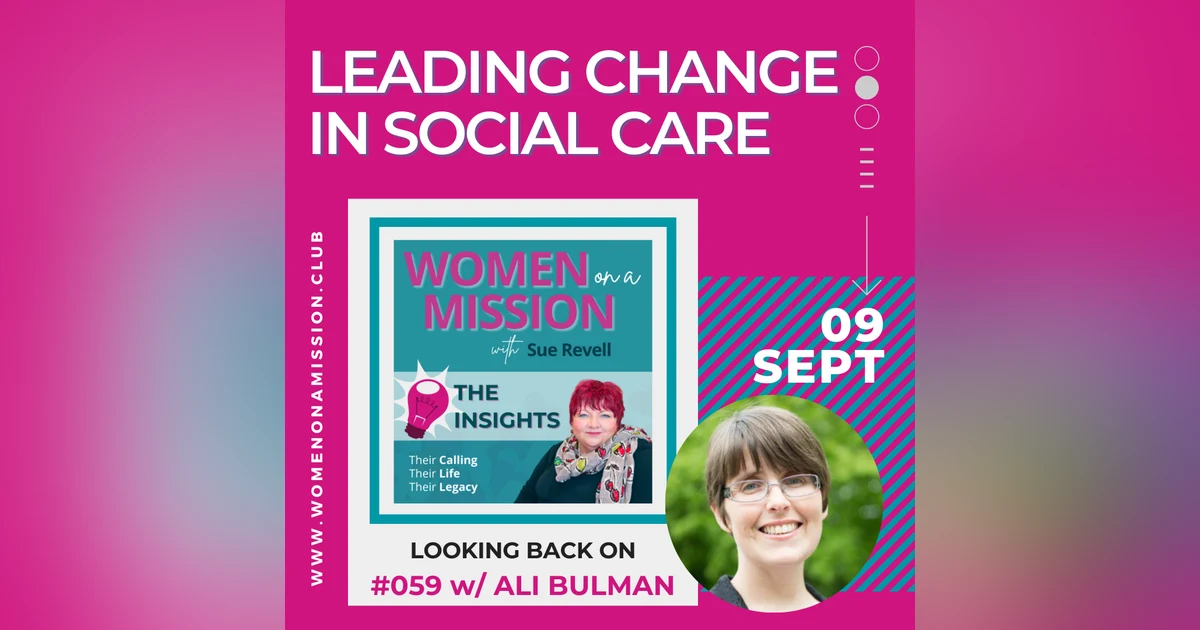 #060: Looking back on "Leading Change in Social Care" with Ali Bulman