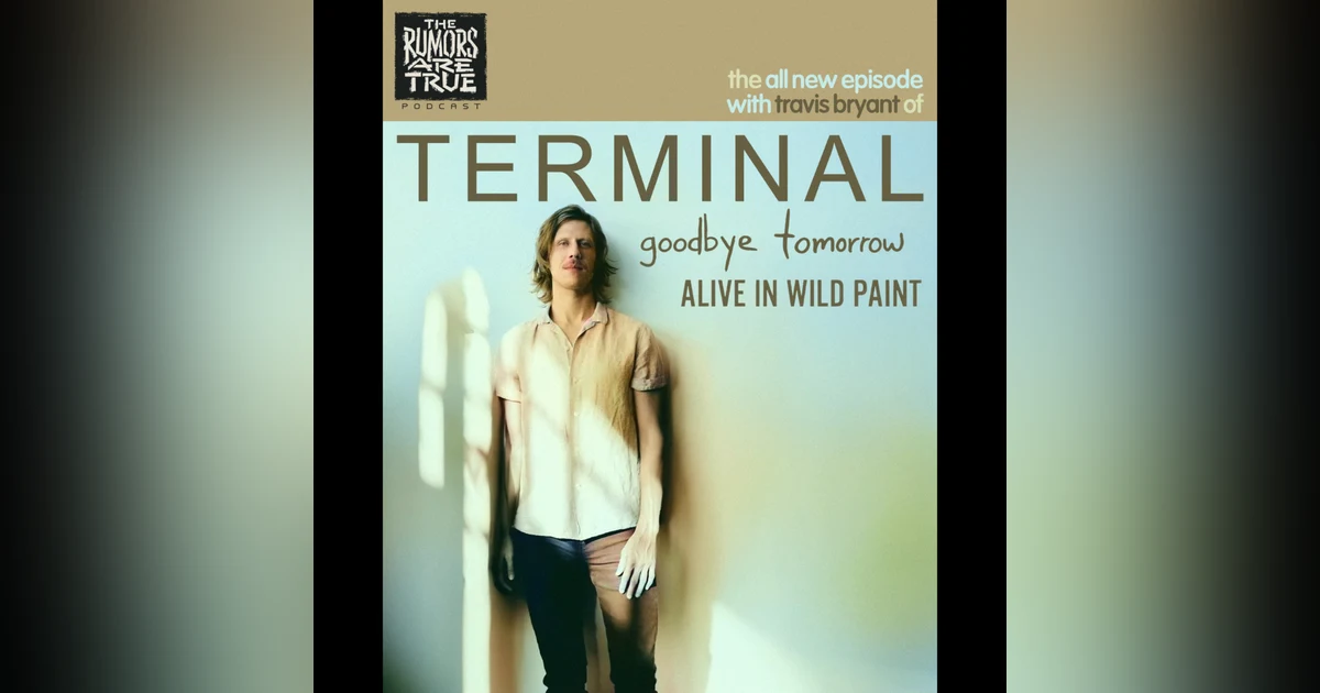 Travis Bryant (Terminal, Goodbye Tomorrow, Alive in Wild Paint)