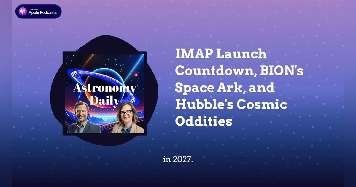 IMAP Launch Countdown, BION’s Space Ark, and Hubble’s Cosmic Oddities