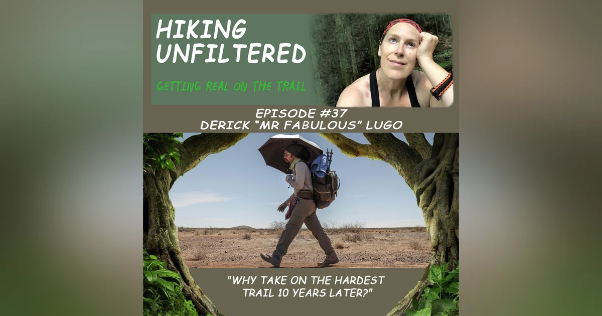 Episode #37 - Derick "Mr. Fabulous" Lugo - "Why take on the hardest trail 10 years later?"