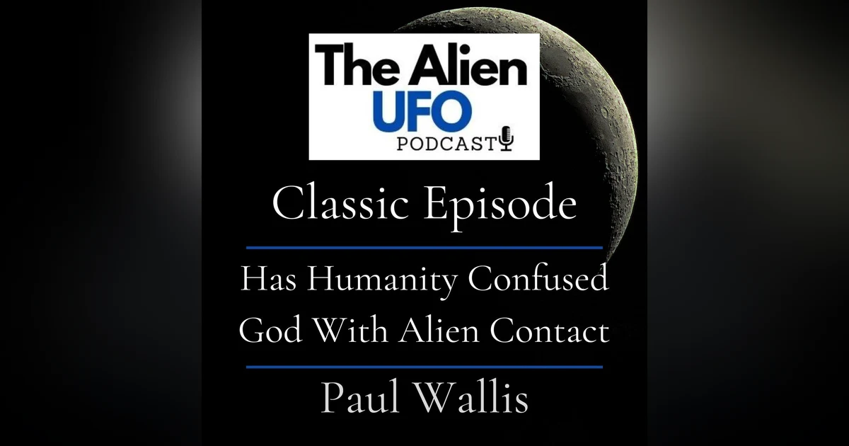 Has Humanity Confused God with Memories of ET Contact?
