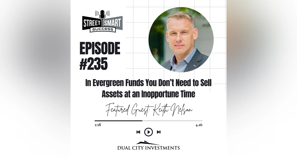 235: In Evergreen funds You Don’t Need To Sell Assets At An Inopportune Time
