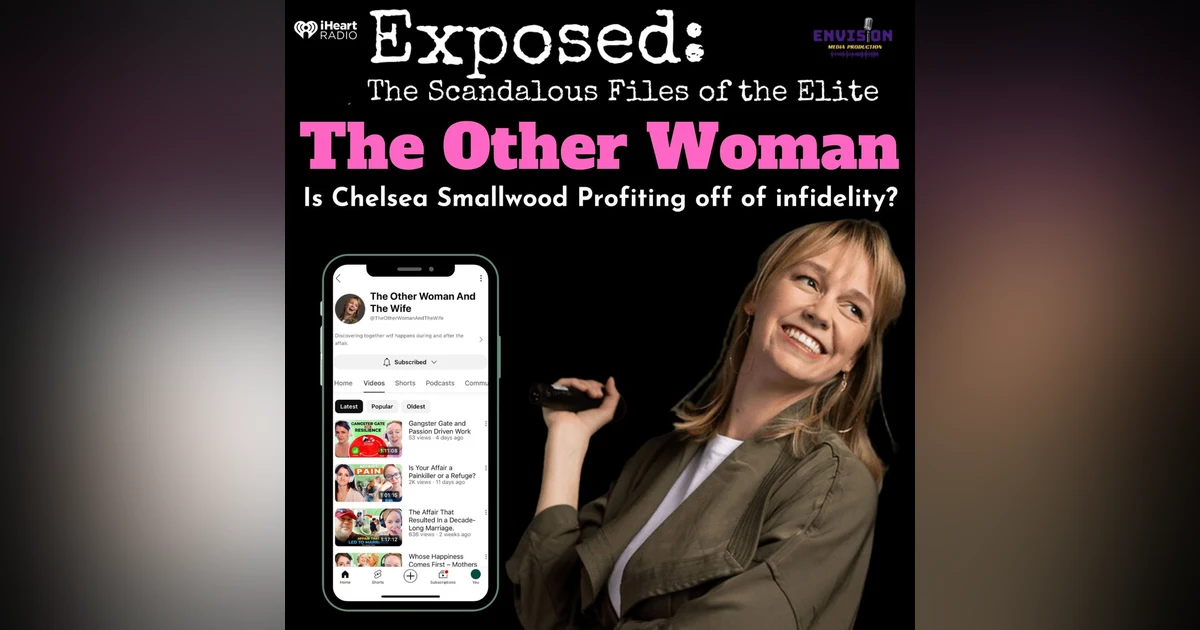 The Other Woman: Is Chelsea Smallwood Profiting off of Infidelity?