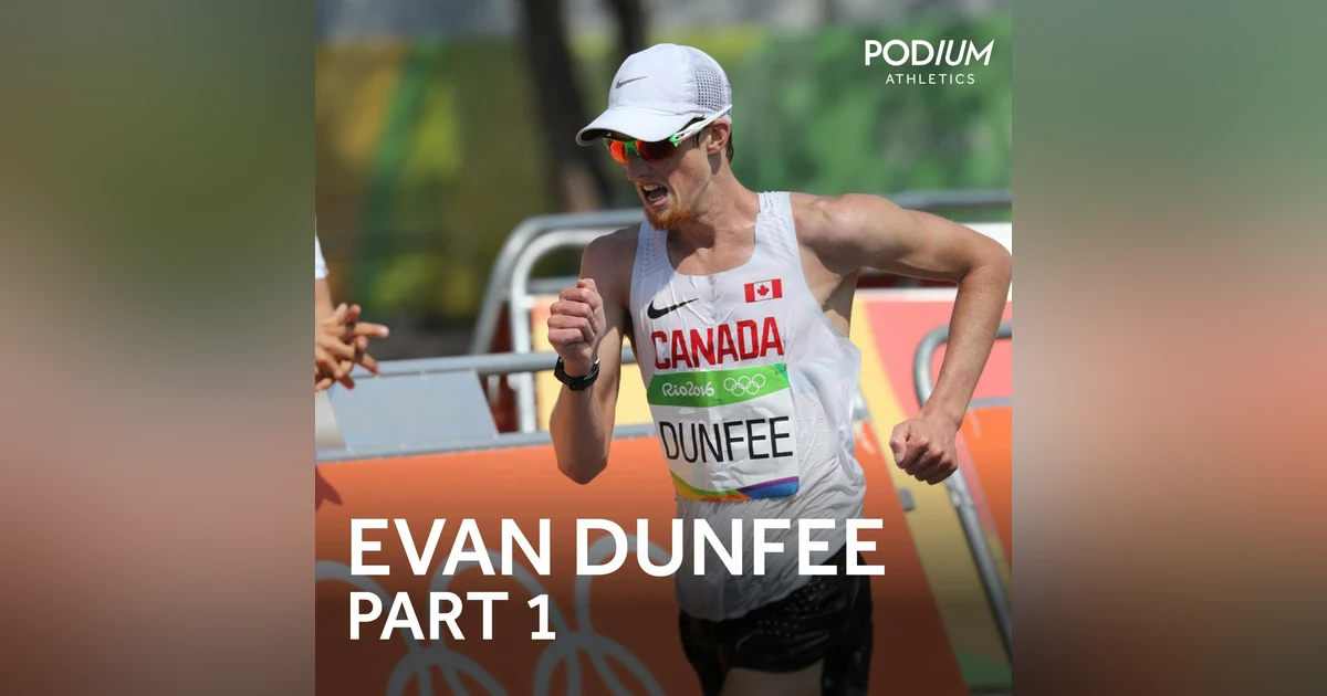 Evan Dunfee: Part 1 - Journey to world champion and how to grow race walking's popularity