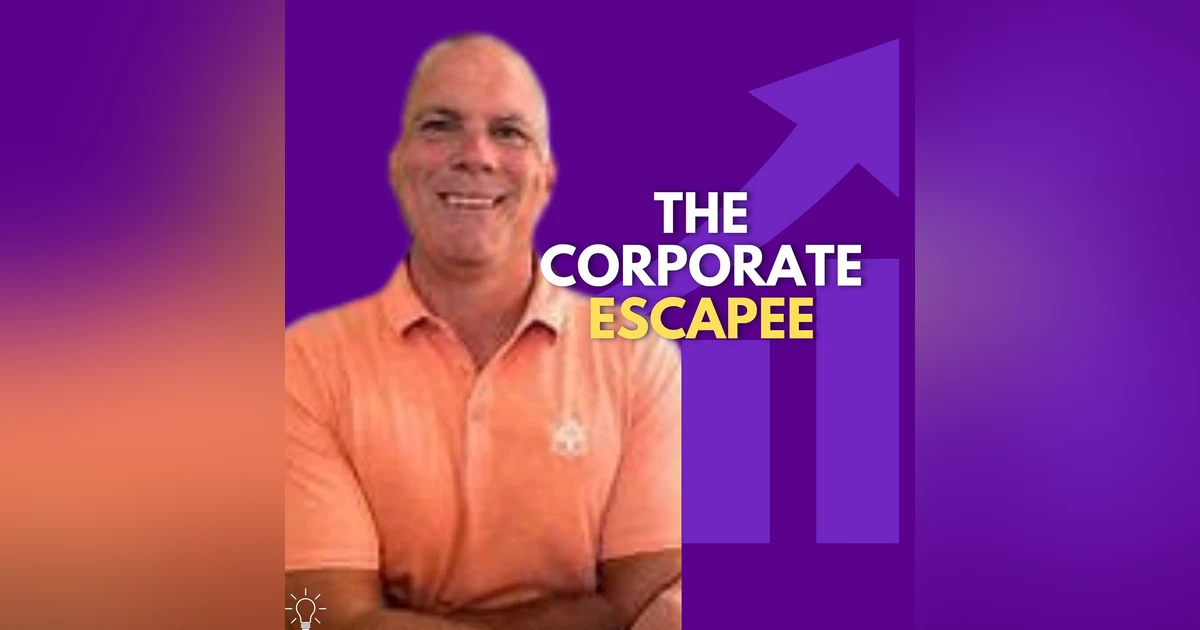 The Corporate Escapee: From Corporate Chains to Entrepreneurial Freedom with Brett Trainor