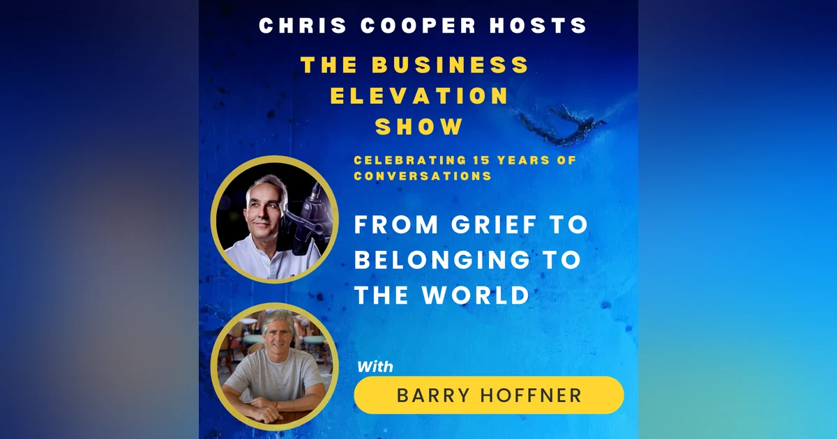 From Grief to Belonging to the World with Barry Hoffner