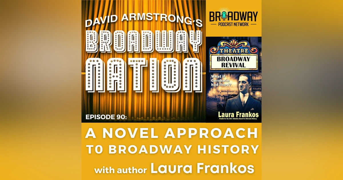 Episode 90: A Novel Approach To Broadway History