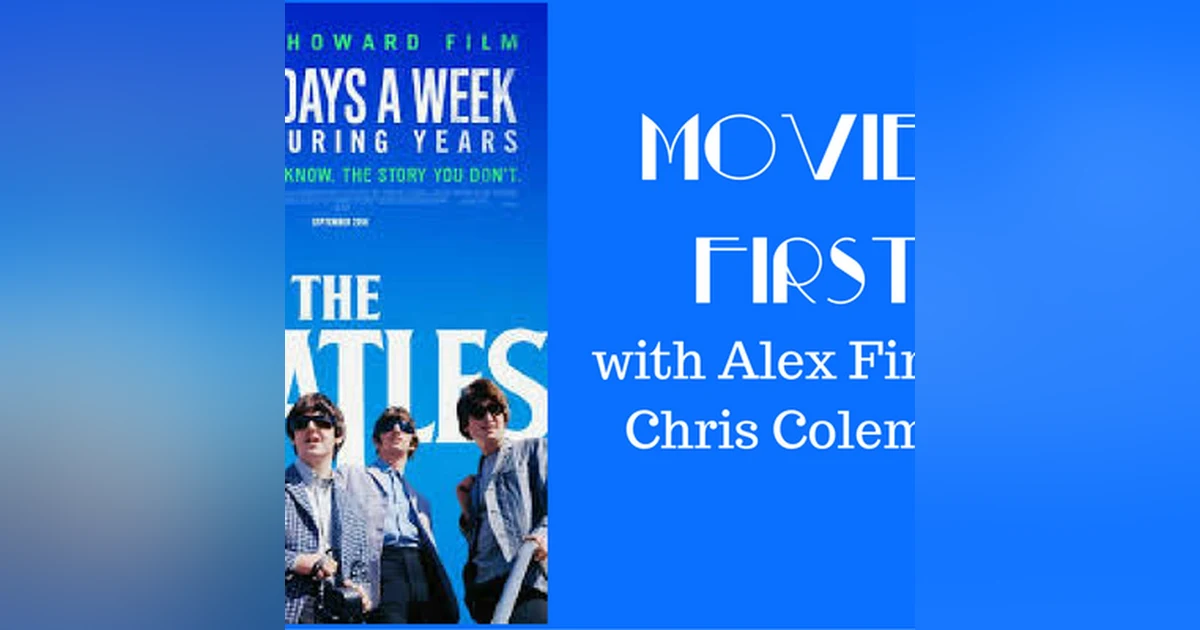 37: Movies First with Alex First & Chris Coleman - Eight Days A Week, The Touring Years