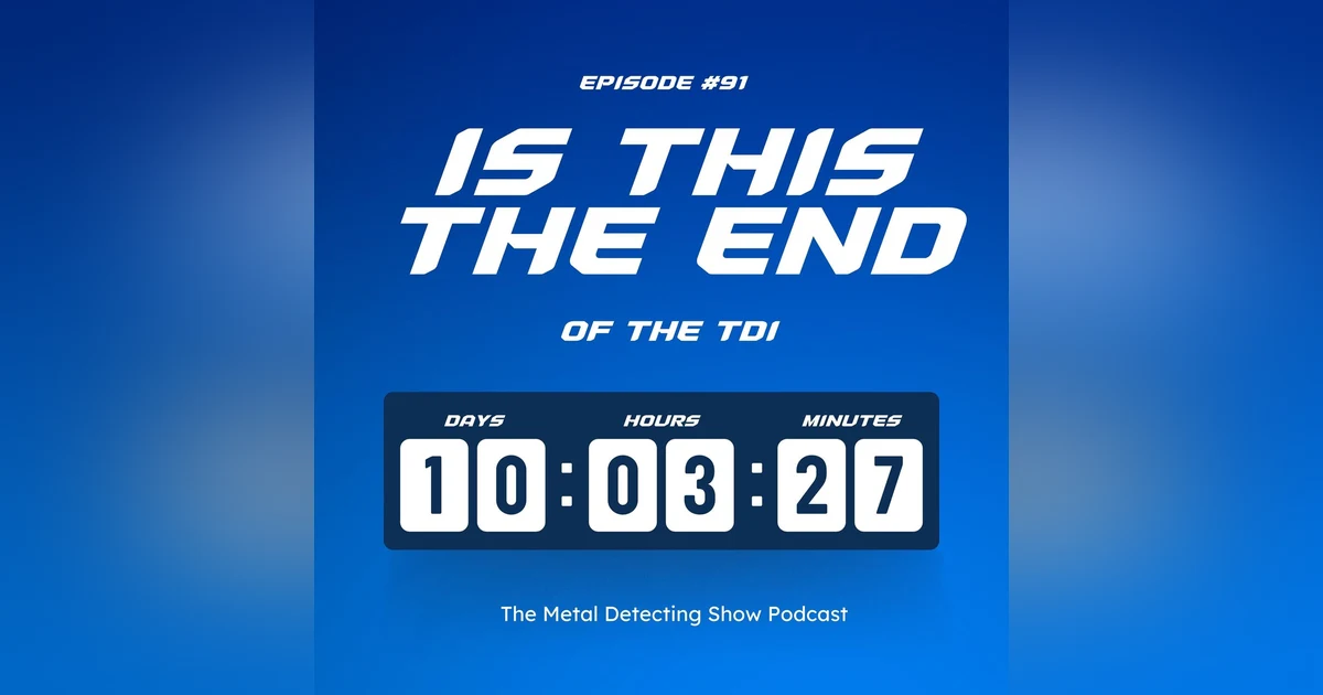 The End of Your Metal Detectors TDI