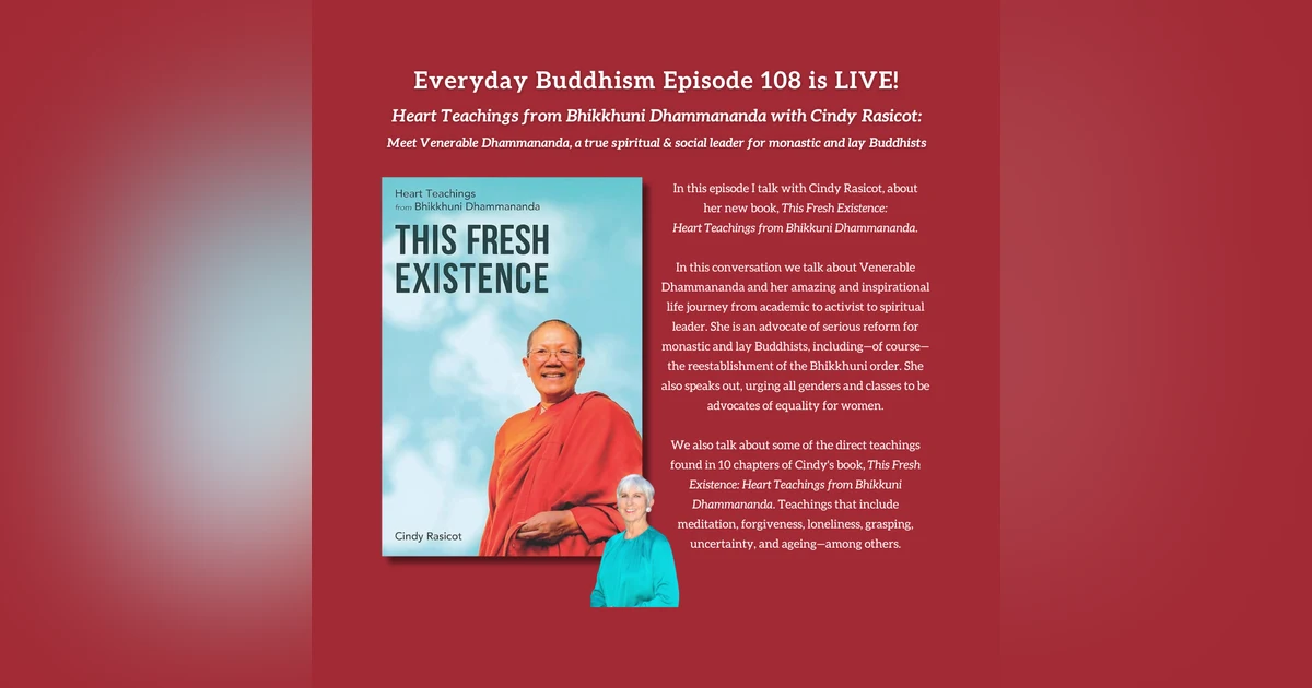 Everyday Buddhism 108 - Heart Teachings from Bhikkhuni Dhammananda with Cindy Rasicot