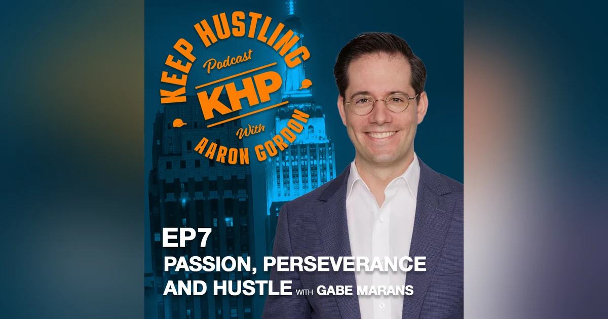 Passion, Perseverance, and Hustle with Gabe Marans