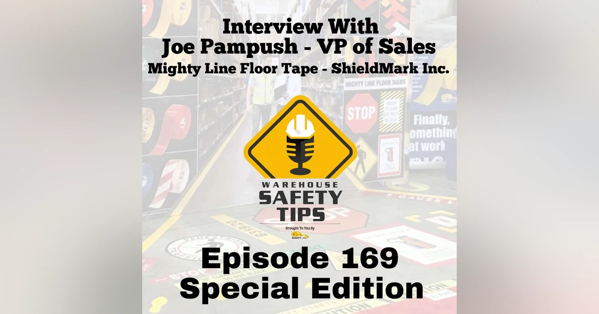 S4 Ep169: Warehouse Safety Tips | Episode 169 - Special Edition | Joe Pampush - VP of Sales for Mighty Line Floor Tape - Shieldmark Inc