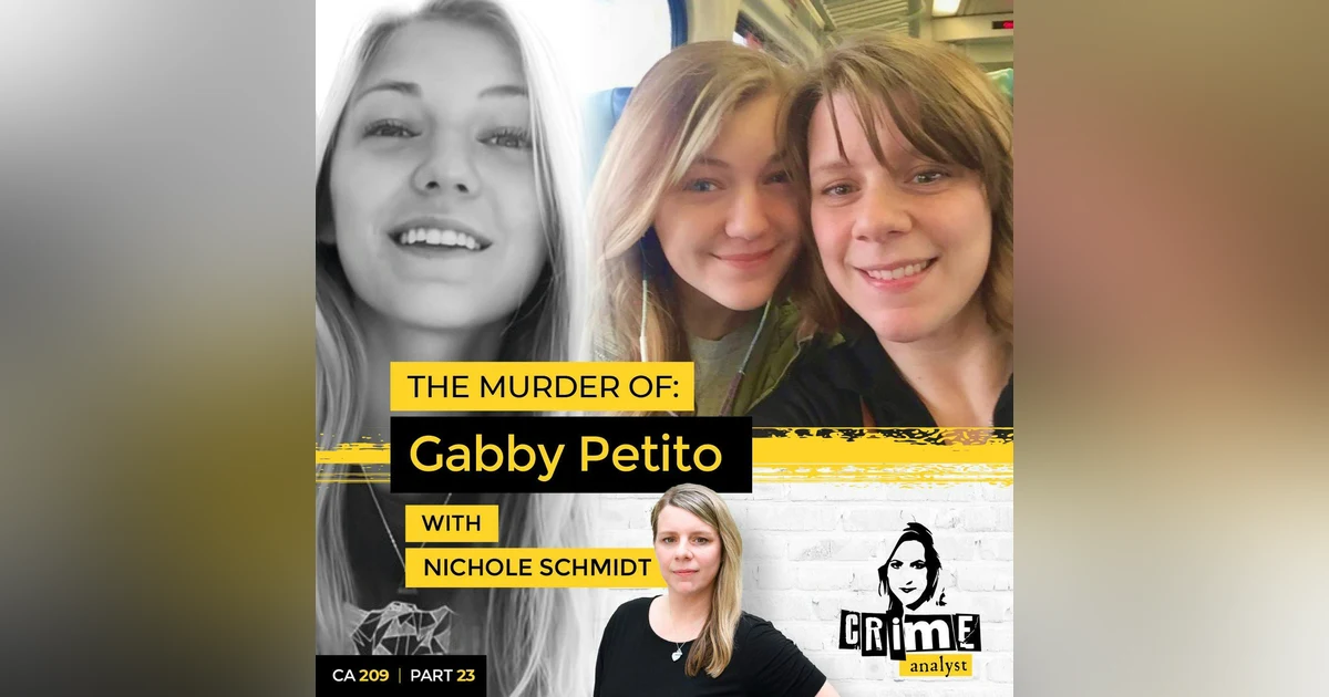 Ep 209: The Murder of Gabby Petito with Nichole Schmidt, Part 23