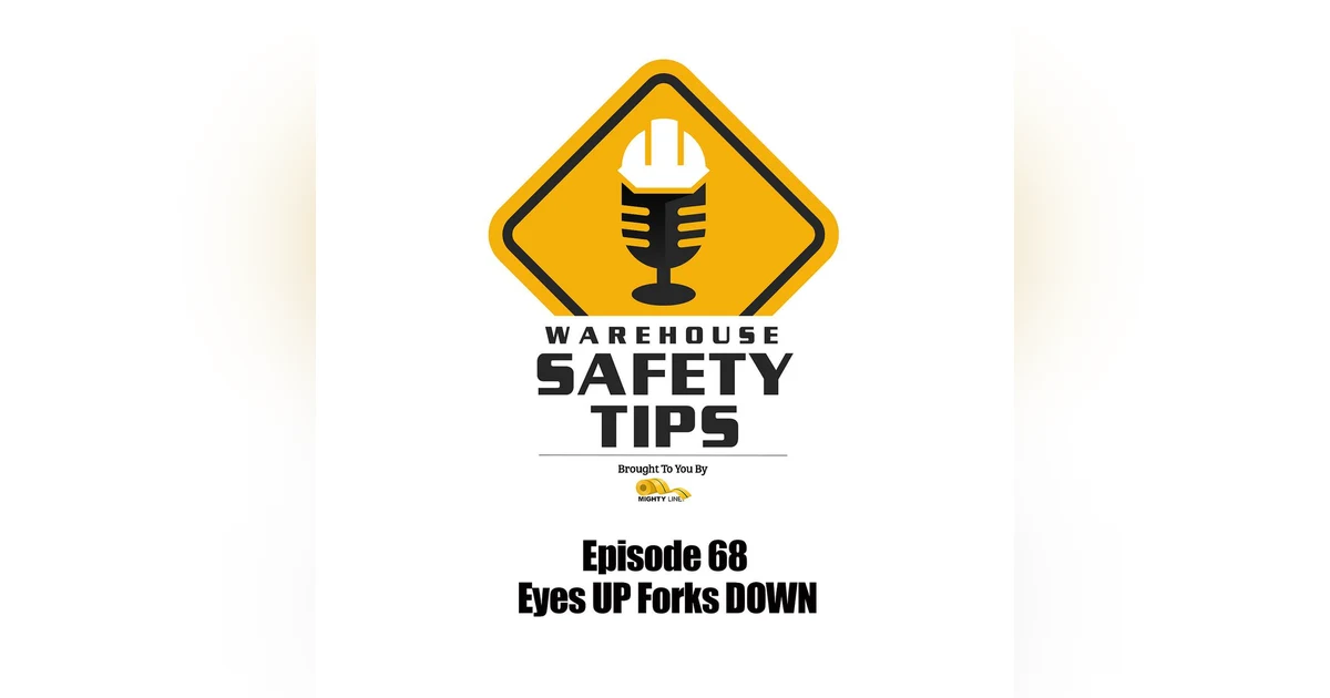 S2 Ep68: Warehouse Safety Tips | Episode 68 | Eyes UP Forks DOWN