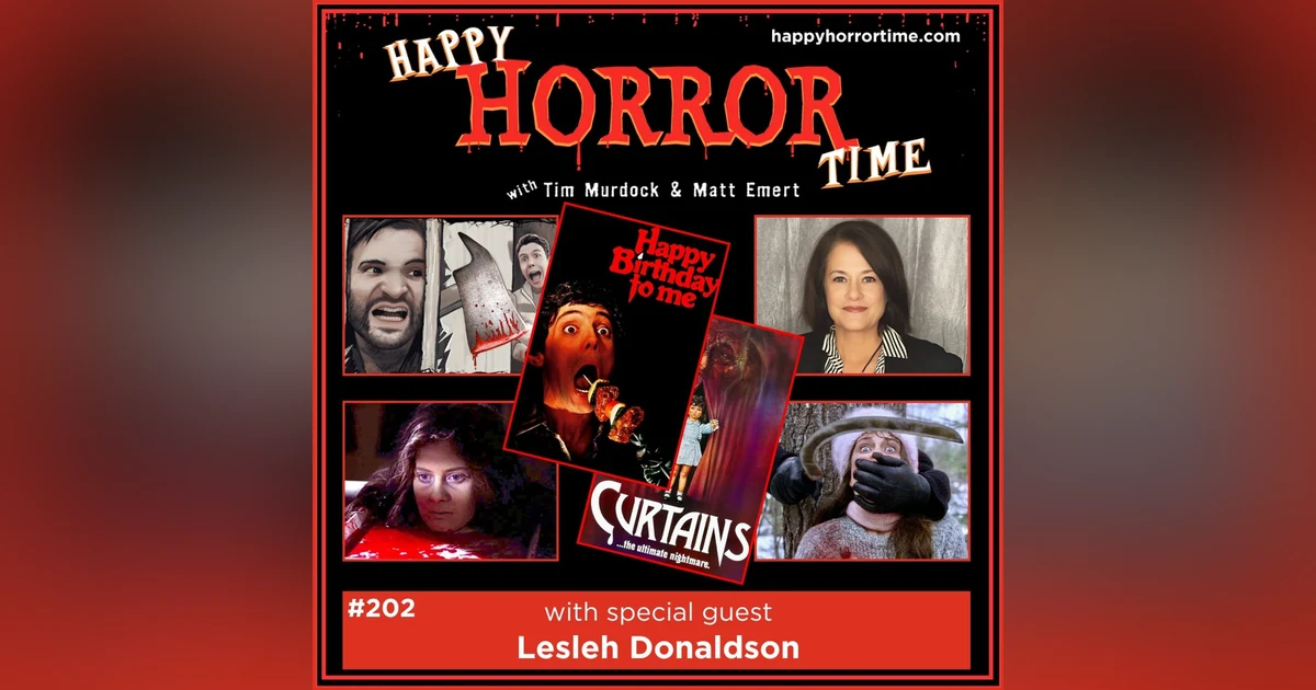 Ep 202: Interview w/Lesleh Donaldson from “Curtains,” “Happy Birthday to Me,” and more