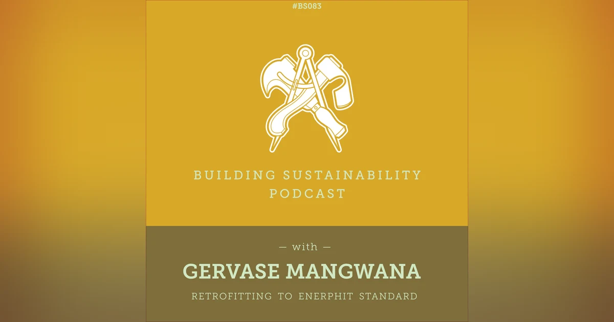 Retrofitting to EnerPHit standard - Gervase Mangwana (1/3) - BS083