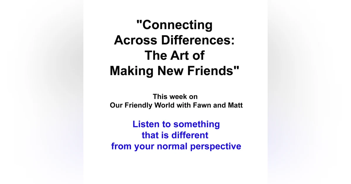 "Connecting Across Differences: The Art of Making New Friends"