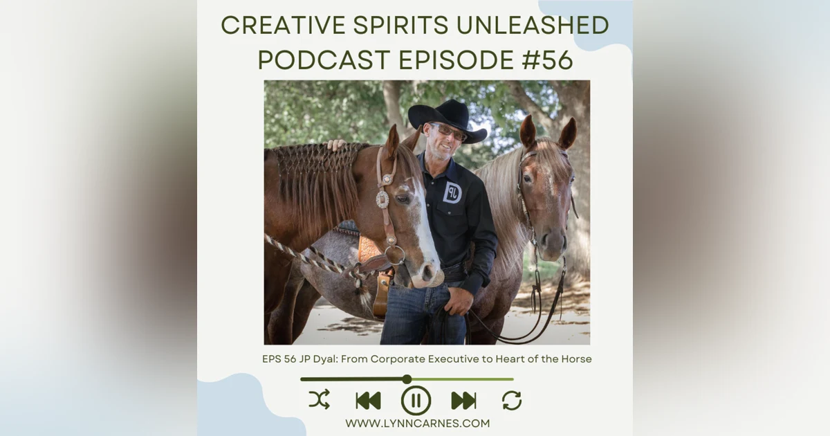#56 JP Dyal: From Corporate Executive to Heart of the Horse