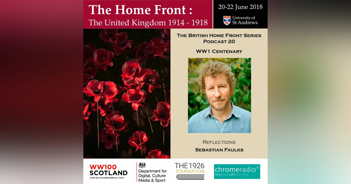 THE BRITISH HOME FRONT 20 | WW1 CENTENARY - Reflections | Sebastian Faulks