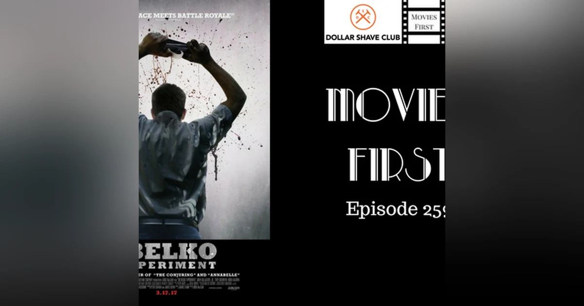 261: The Belko Experiment - Movies First with Alex First & Chris Coleman Episode 259