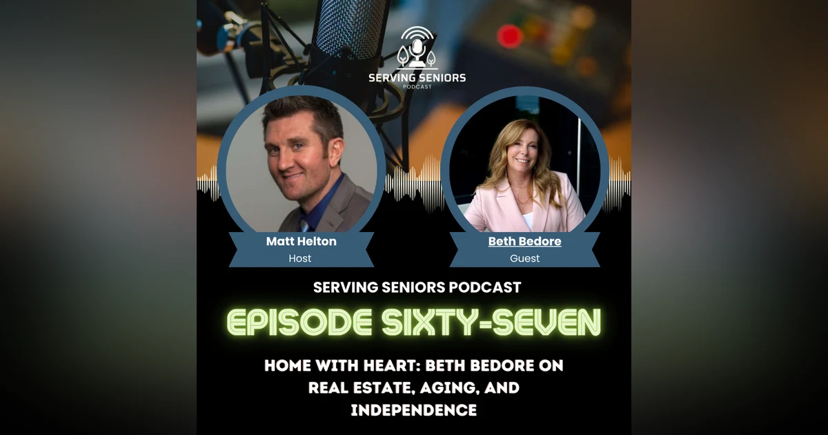 Episode 67: Home with Heart: Beth Bedore on Real Estate, Aging, and Independence