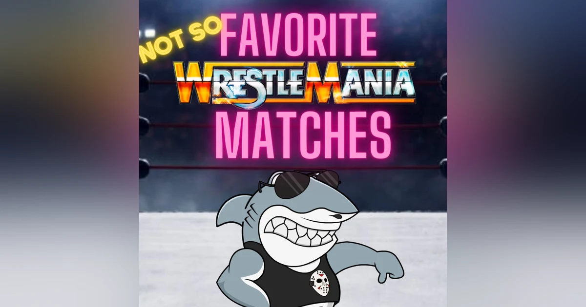 Not-So Favorite Wrestlemania Matches