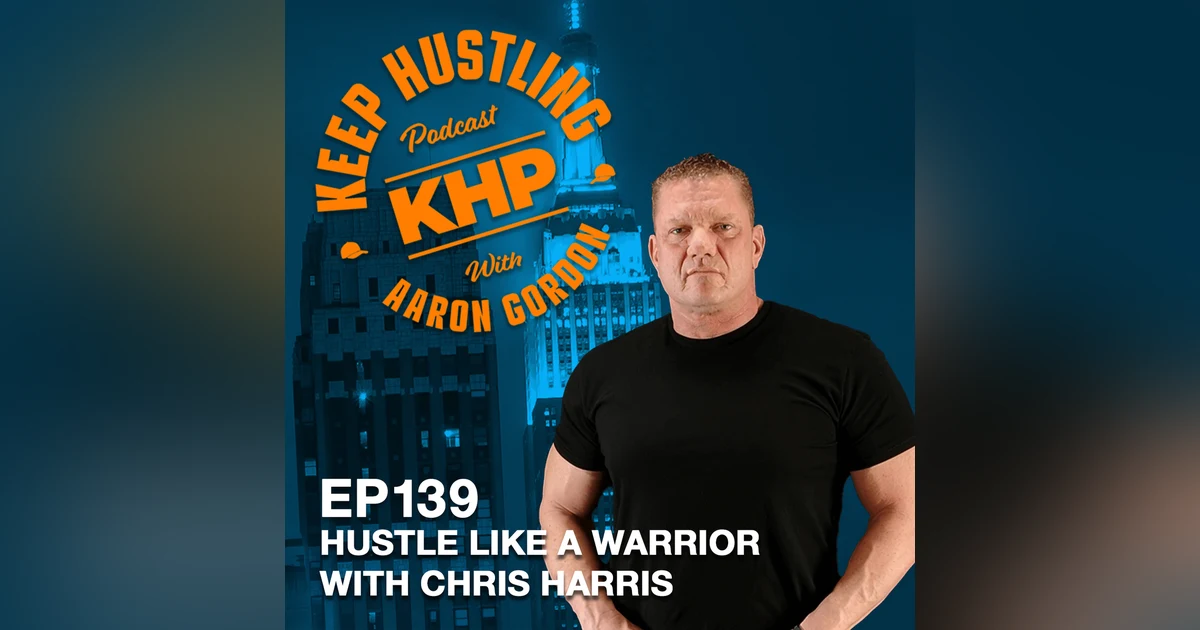 Hustle Like A Warrior with Chris Harris