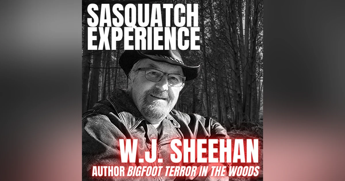 EP 29: WJ Sheehan, "Bigfoot: Terror in the Woods"