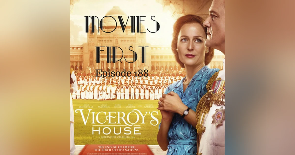 190: Viceroy's House - Movies First with Alex First Episode 188
