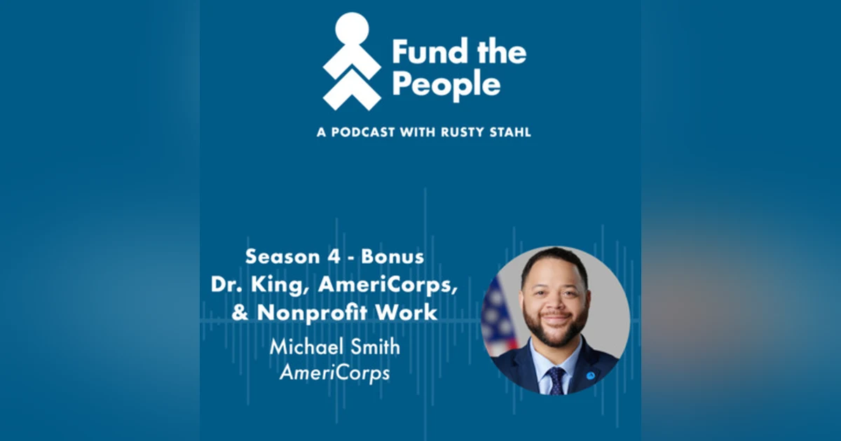 Dr. King, AmeriCorps, & Nonprofit Work - with Michael Smith, AmeriCorps