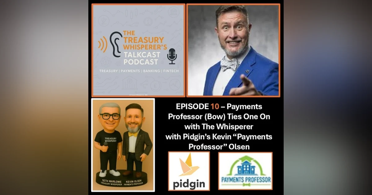Episode 10 - Payments Professor (Bow) Ties One On with The Whisperer with Kevin Olsen (Pidgin)