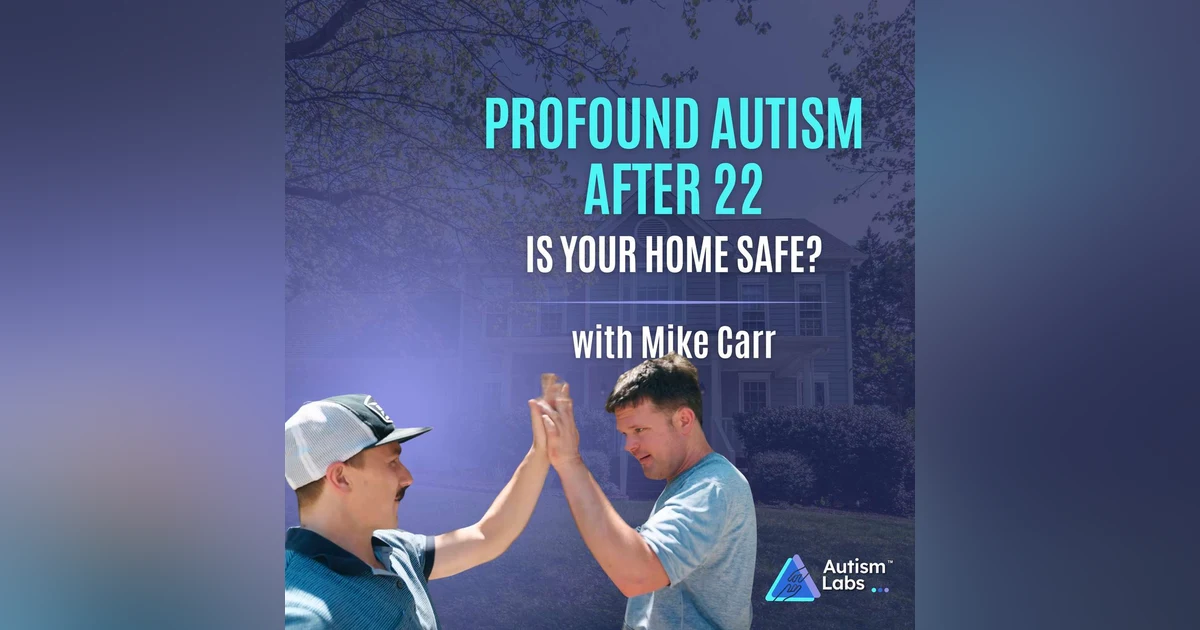 What Happens to Your Autistic Child After Age 22? with Mike Carr