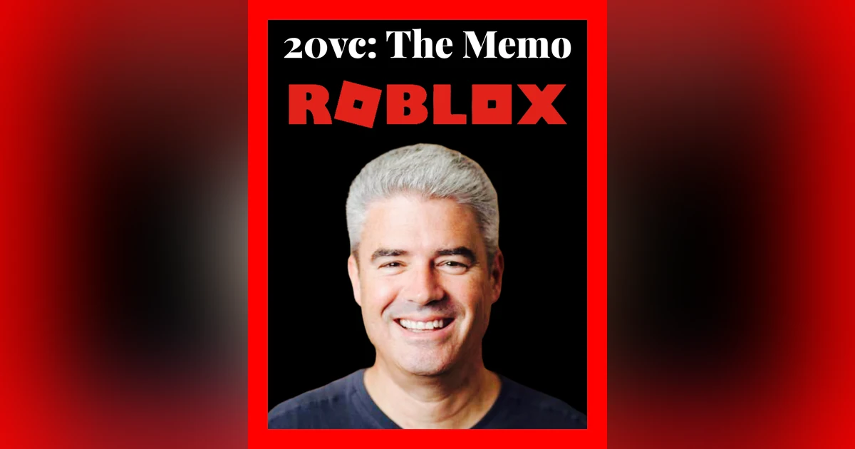 20VC: The Roblox Memo: First Round's Chris Fralic on The 17 Year Journey to Build a $41BN Market Cap Company, Why It Is Way Harder To Increase Ownership Across Rounds Today & What Happens Post SPACMania