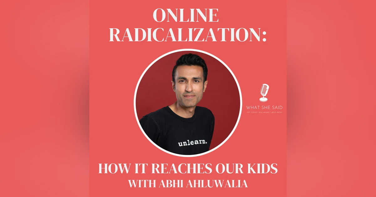 How Online Radicalization Is Reaching Our Kids with Abhi Ahluwalia from unlearn