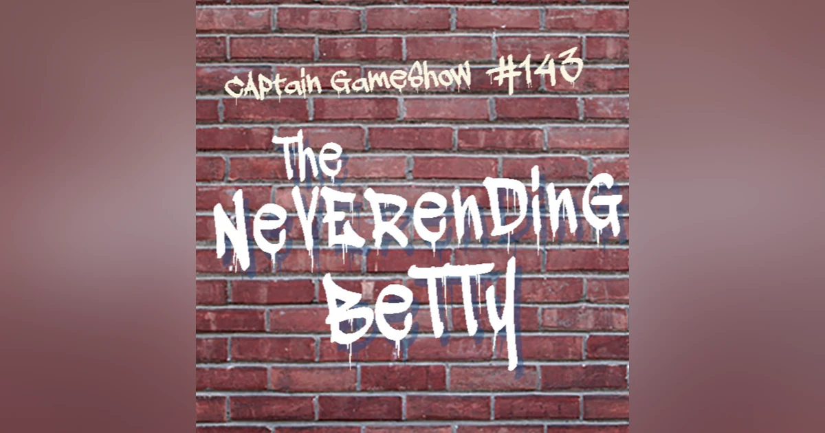 Episode 143: The Neverending Betty