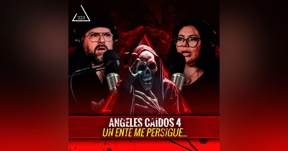 ÁNGELES CAÍDOS 4. Un ente me sigue| Ft. Phoebe Medina | EP 223