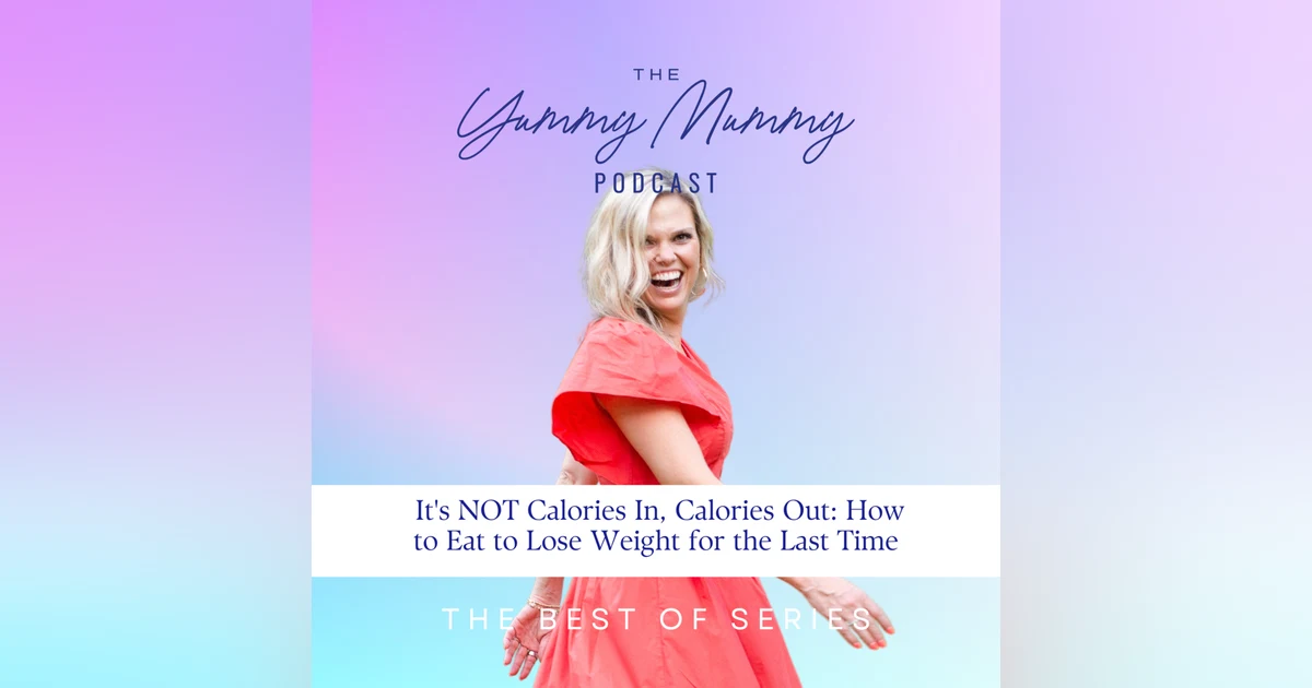 It's NOT Calories In, Calories out: How to Eat to Lose Weight for the Last Time