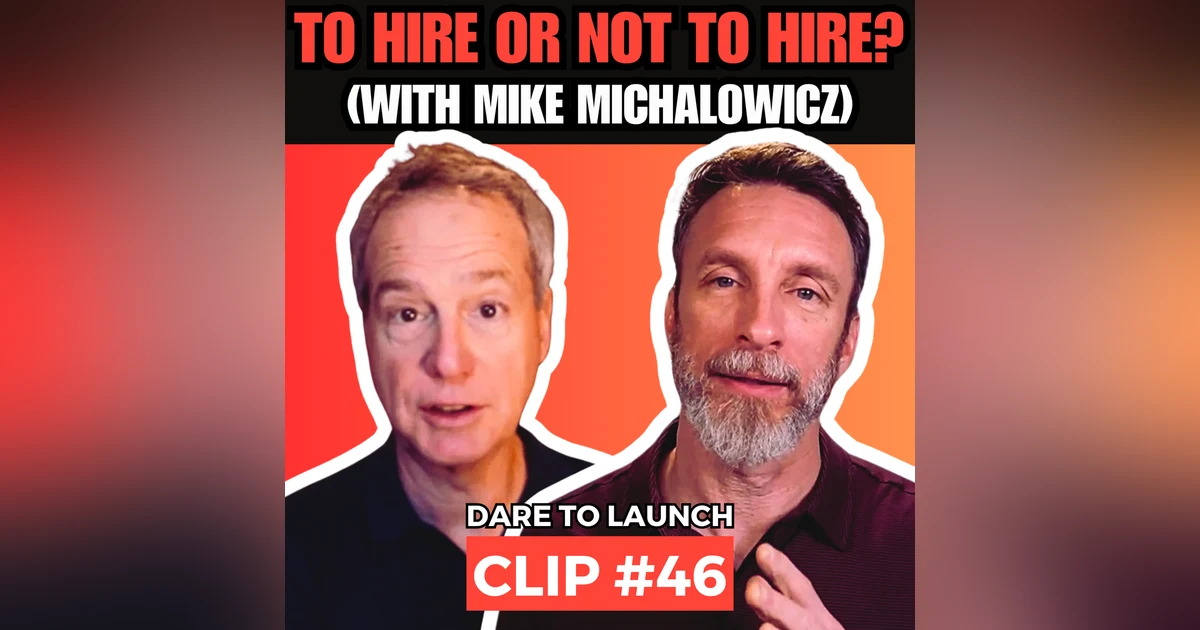 To Hire or Not to Hire? (With Mike Michalowicz)