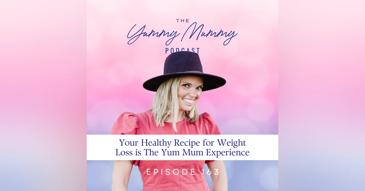 Your Healthy Recipe for Weight Loss is the Yum Mum Experience