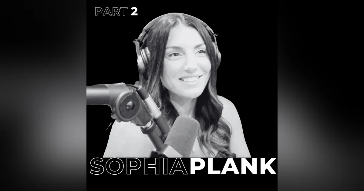 44. Part 2: Finding Balance: The Intersection of Self-Reflection and Business Growth with Sophia Plank