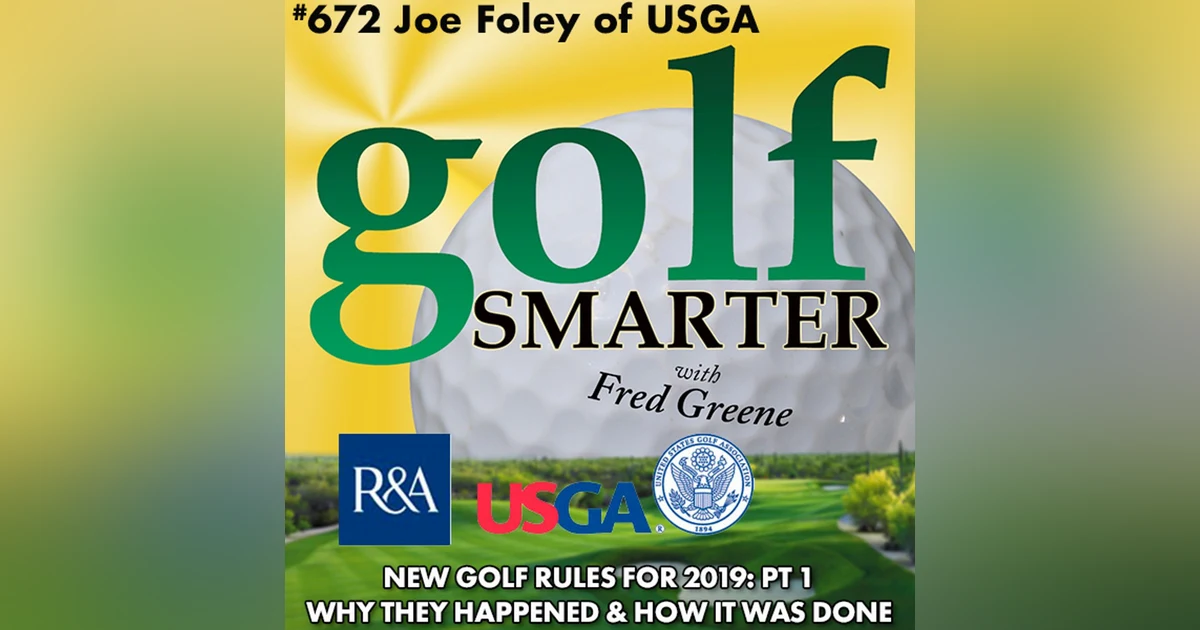 New Golf Rules for 2019: Pt1 The How & Why with Joe Foley of USGA Rules